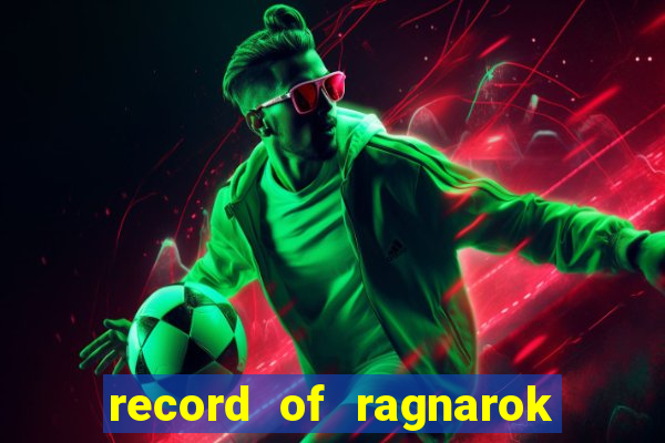 record of ragnarok 3 temporada online dublado